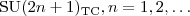 $$\mathrm{SU}(2n+1)_\mathrm{TC}, n=1,2,\ldots $$