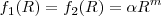 $$f_{1}(R)=f_{2}(R)=\alpha R^{m}$$