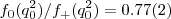 $$f_0(q_0^2)/f_+(q_0^2)=0.77(2)$$