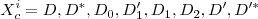 $$X_c^i=D,D^*,D_0,D'_1,D_1,D_2,D',D'^{*}$$