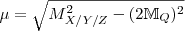$$\mu =\sqrt{M^2_{X/Y/Z}-(2{\mathbb {M}}_Q)^2}$$