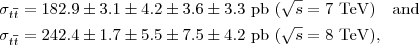 Mathematical equation: $$\begin{aligned} {\sigma _{t\overline{t}}}&= 182.9\pm 3.1\pm 4.2\pm 3.6\pm 3.3~\mathrm{pb}\ ({\sqrt{s}=7~\mathrm{TeV}})\quad \mathrm{and} \\ {\sigma _{t\overline{t}}}&= 242.4\pm 1.7\pm 5.5\pm 7.5\pm 4.2~\mathrm{pb}\ ({\sqrt{s}=8~\mathrm{TeV}}), \end{aligned}$$