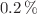 $$0.2\,\%$$