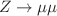 $$Z \rightarrow \mu \mu $$
