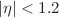 $$|\eta |<{1.2}$$