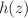 $$h(z)$$