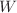 $$W$$