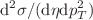 $$\mathrm{d}^2\sigma /(\mathrm{d}\eta \mathrm{d}p_T^2)$$