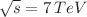 $$\sqrt{s} = 7\mathrm \,TeV{}$$