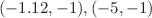 $$(-1.12,-1), (-5,-1)$$