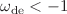 $$\omega _{\mathrm{de}}<-1$$