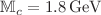 $${\mathbb {M}}_c=1.8\,\mathrm {GeV}$$