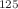$$^{125}$$