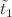 $$\tilde{t}_{1}$$