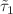 $${\tilde{\tau }_1}$$
