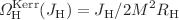 $$\Omega ^{\text {Kerr}}_{\text {H}}(J_{\text {H}})=J_{\text {H}}/2M^2R_{\text {H}}$$