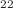 $$^{22}$$
