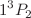 $$1^3P_2$$
