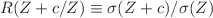 $$R(Z+c/Z) \equiv \sigma (Z+c)/\sigma (Z)$$