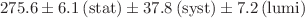 $$275.6 \pm 6.1 \,\text {(stat)} \pm 37.8 \,\text {(syst)} \pm 7.2 \,\text {(lumi)} $$