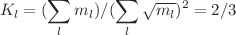 $$K_l=(\sum _l m_l)/(\sum _l\sqrt{m_l})^2=2/3$$