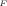 $$_{_F}$$