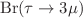 $$\mathrm{Br}(\tau \rightarrow 3\mu )$$