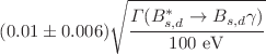 $$(0.01\pm 0.006) \sqrt{\frac{{\Gamma (B^*_{s,d}\rightarrow B_{s,d} \gamma )}}{{100~\mathrm{eV}}}}$$