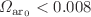 $$\varOmega _{\mathrm{ar}_0}<0.008$$
