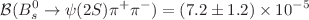 $$\mathcal {B}(B^0_s \rightarrow \psi (2S) \pi ^+ \pi ^-)=(7.2\pm 1.2)\times 10^{-5} $$