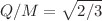 $$Q/M=\sqrt{2/3}$$