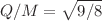 $$Q/M= \sqrt{9/8}$$