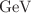 $$\,\text {GeV}$$