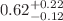 $$0.62^{+0.22}_{-0.12}$$
