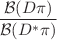 $$\frac{\mathcal {B}(D\pi )}{\mathcal {B}(D^*\pi )}$$