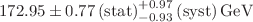 $$172.95 \pm 0.77\,\text {(stat)} ^{+0.97}_{-0.93}\,\text {(syst)} \,\text {GeV} $$