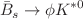 $$\bar{B}_{s}\rightarrow \phi K^{*0}$$