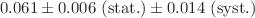 $$0.061 \pm 0.006\ {\text {(stat.)}} \pm 0.014\ {\text {(syst.)}}$$