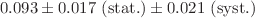 $$0.093 \pm 0.017\ {\text {(stat.)}}\pm 0.021\ {\text {(syst.)}}$$