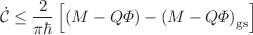 $$\dot{\mathcal {C}}\le \frac{2}{\pi \hbar }\left[ \left( M-Q\Phi \right) -\left( M-Q\Phi \right) _{\text {gs}}\right] $$