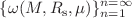 $$\{\omega (M,R_{\text {s}},\mu )\}^{n=\infty }_{n=1}$$