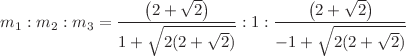 $$m_1:m_2:m_3=\frac{\left( 2+\sqrt{2}\right) }{1+\sqrt{2(2+\sqrt{2})}}:1:\frac{\left( 2+\sqrt{2}\right) }{-1+\sqrt{2(2+\sqrt{2})}}$$