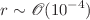 $$r\sim \mathscr {O}(10^{-4})$$