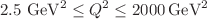$$2.5~\hbox {GeV}^2\le Q^2 \le 2000\, \hbox {GeV}^2$$