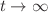 $$t\rightarrow \infty $$