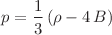 $$p=\frac{1}{3}\left( {\rho }-4\,B \right) $$