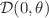 $$\mathcal {D}(0,\theta )$$