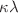$$\kappa \lambda $$