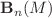 $$\mathbf{B}_n(M)$$