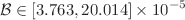 $${\mathcal {B}} \in [3.763, 20.014]\times 10^{-5}$$